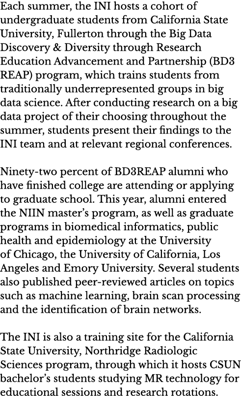 Each summer, the INI hosts a cohort of undergraduate students from California State University, Fullerton through the   