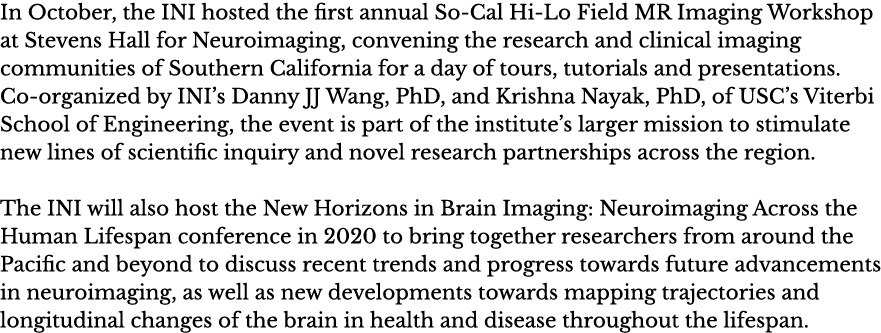 In October, the INI hosted the first annual So-Cal Hi-Lo Field MR Imaging Workshop at Stevens Hall for Neuroimaging,    