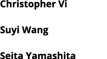 Christopher Vi Suyi Wang Seita Yamashita