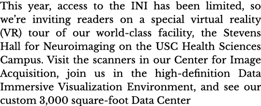 This year, access to the INI has been limited, so we re inviting readers on a special virtual reality (VR) tour of ou   