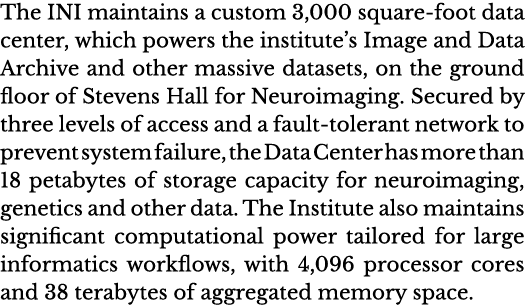 The INI maintains a custom 3,000 square-foot data center, which powers the institute s Image and Data Archive and oth   