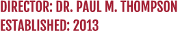 Director: Dr  Paul M  Thompson Established: 2013