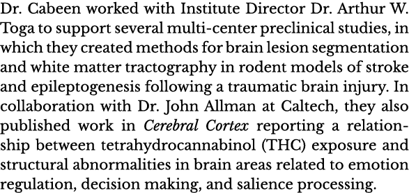 Dr  Cabeen worked with Institute Director Dr  Arthur W  Toga to support several multi-center preclinical studies, in    