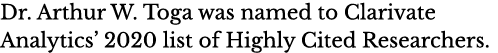 Dr  Arthur W  Toga was named to Clarivate Analytics  2020 list of Highly Cited Researchers 