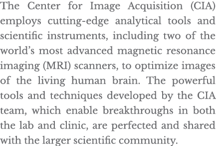 The Center for Image Acquisition (CIA) employs cutting-edge analytical tools and scientific instruments, including tw   