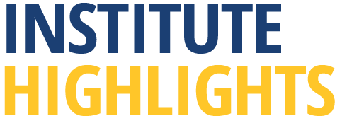 INSTITUTE HIGHLIGHTS