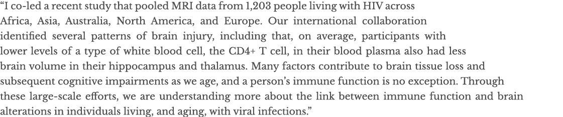 I co-led a recent study that pooled MRI data from 1,203 people living with HIV across Africa, Asia, Australia, North   