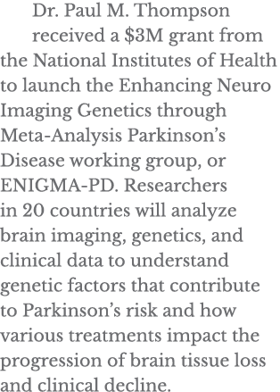 Dr  Paul M  Thompson received a  3M grant from the National Institutes of Health to launch the Enhancing Neuro Imagin   