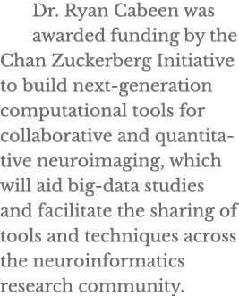 Dr  Ryan Cabeen was awarded funding by the Chan Zuckerberg Initiative to build next-generation computational tools fo   