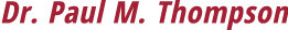 Dr  Paul M  Thompson