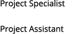 Project Specialist Project Assistant 