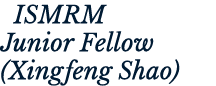  ISMRM Junior Fellow (Xingfeng Shao)