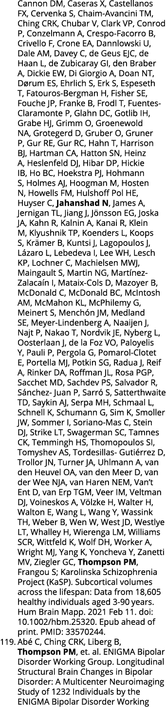 Cannon DM, Caseras X, Castellanos FX, Cervenka S, Chaim-Avancini TM, Ching CRK, Chubar V, Clark VP, Conrod P, Conzelm   