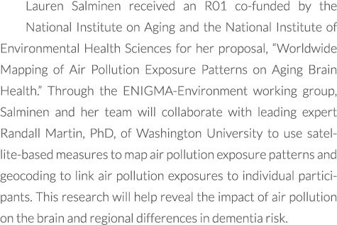 Lauren Salminen received an R01 co funded by the National Institute on Aging and the National Institute of Environmen...