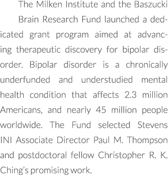 The Milken Institute and the Baszucki Brain Research Fund launched a dedicated grant program aimed at advancing thera...