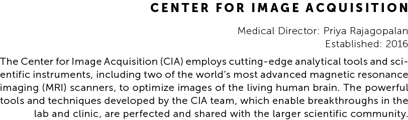 Center for Image Acquisition Medical Director: Priya Rajagopalan Established: 2016 The Center for Image Acquisition (...