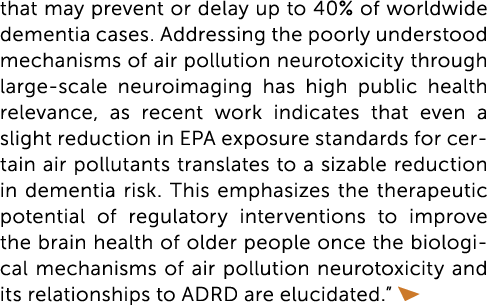 that may prevent or delay up to 40% of worldwide dementia cases. Addressing the poorly understood mechanisms of air p...