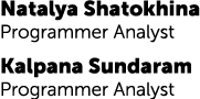 Natalya Shatokhina Programmer Analyst Kalpana Sundaram Programmer Analyst